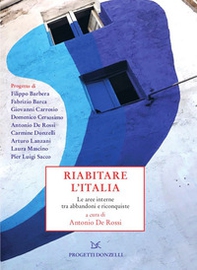 Riabitare l'Italia. Le aree interne tra abbandoni e riconquiste - Librerie.coop