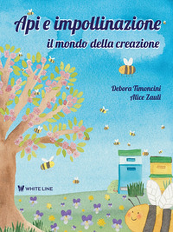 Api e impollinazione. Il mondo della creazione. Ediz. ad alta leggibilità - Librerie.coop Api e impollinazione. Il mondo della creazione. Ediz. ad alta leggibilità - Librerie.coop
