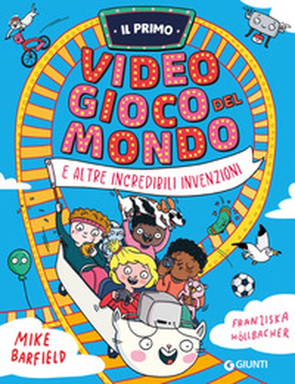 Il primo videogioco del mondo e altre incredibili invenzioni - Librerie.coop