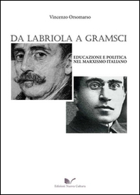 Da Labriola a Gramsci. Educazione e politica nel marxismo italiano - Librerie.coop