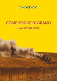 Come spighe di grano. Una storia vera - Librerie.coop