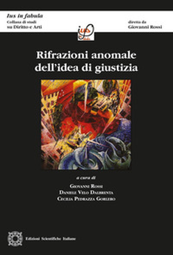 Rifrazioni anomale dell'idea di giustizia - Librerie.coop Rifrazioni anomale dell'idea di giustizia - Librerie.coop
