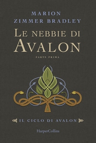 Le nebbie di Avalon. Il ciclo di Avalon. Parte prima - Librerie.coop