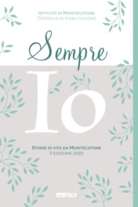 Sempre io. Storie di vita da Montecatone. II edizione 2022 - Librerie.coop Sempre io. Storie di vita da Montecatone. II edizione 2022 - Librerie.coop