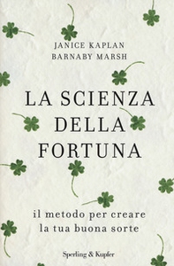 La scienza della fortuna. Il metodo per creare la tua buona sorte - Librerie.coop