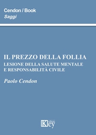 Il prezzo della follia. Lesione della salute mentale e responsabilità civile - Librerie.coop