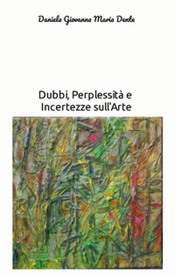 Dubbi, perplessità e incertezze sull'arte - Librerie.coop Dubbi, perplessità e incertezze sull'arte - Librerie.coop