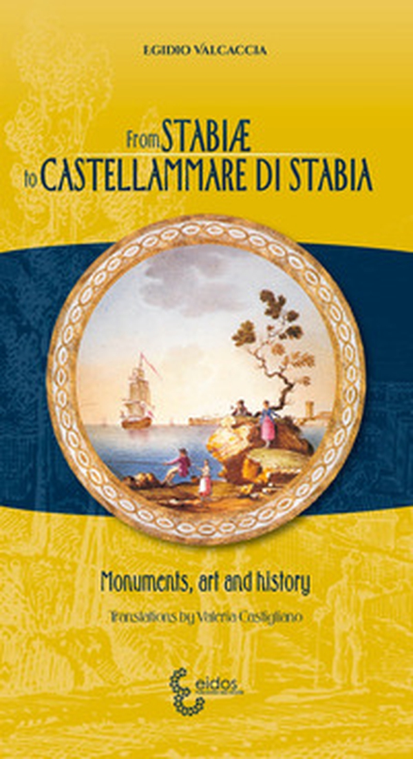 From Stabiae to Castellammare di Stabia. Monuments, art and history - Librerie.coop From Stabiae to Castellammare di Stabia. Monuments, art and history - Librerie.coop