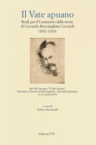 Il vate apuano. Studi per il centenario della morte di Ceccardo Roccatagliata Ceccardi (1871-1919). Atti del Convegno (Pietrasanta, 11-12 ottobre 2019) - Librerie.coop