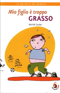Mio figlio è troppo grasso - Librerie.coop