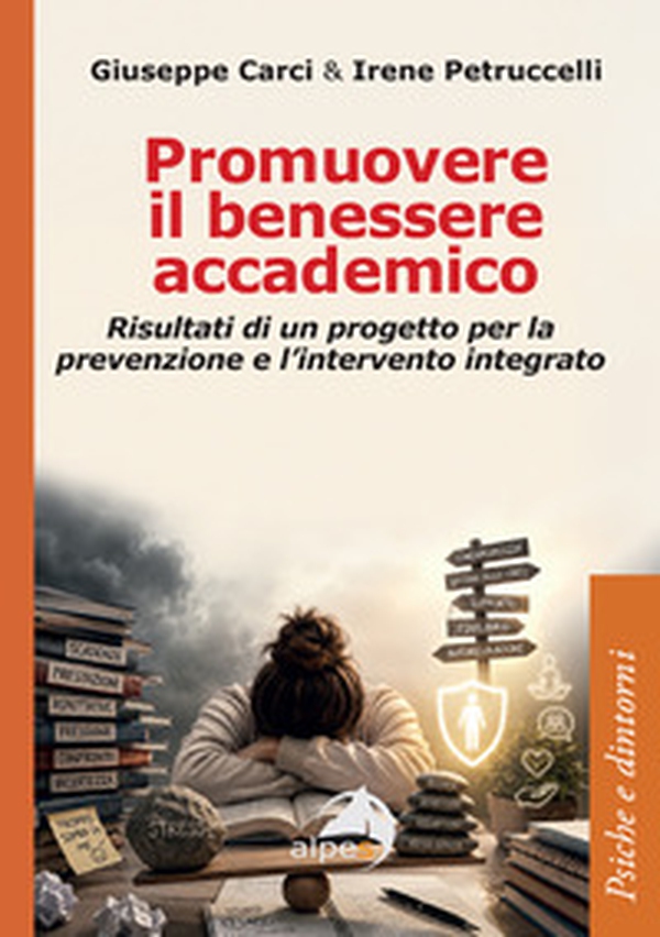 Promuovere il benessere accademico. Risultati di un progetto per la prevenzione e l'intervento integrato - Librerie.coop