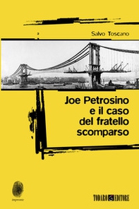 Joe Petrosino e il caso del fratello scomparso - Librerie.coop Joe Petrosino e il caso del fratello scomparso - Librerie.coop