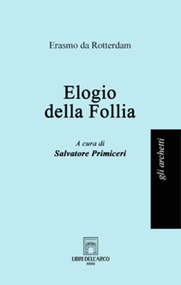 Elogio della follia - Librerie.coop Elogio della follia - Librerie.coop