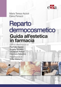 Reparto dermocosmetico. Guida all'estetica in farmacia - Librerie.coop Reparto dermocosmetico. Guida all'estetica in farmacia - Librerie.coop
