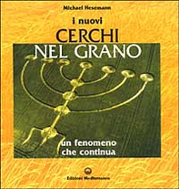I nuovi cerchi nel grano. Un fenomeno che continua - Librerie.coop I nuovi cerchi nel grano. Un fenomeno che continua - Librerie.coop