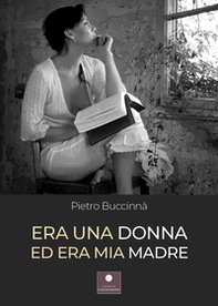 Era una donna ed era mia madre - Librerie.coop Era una donna ed era mia madre - Librerie.coop