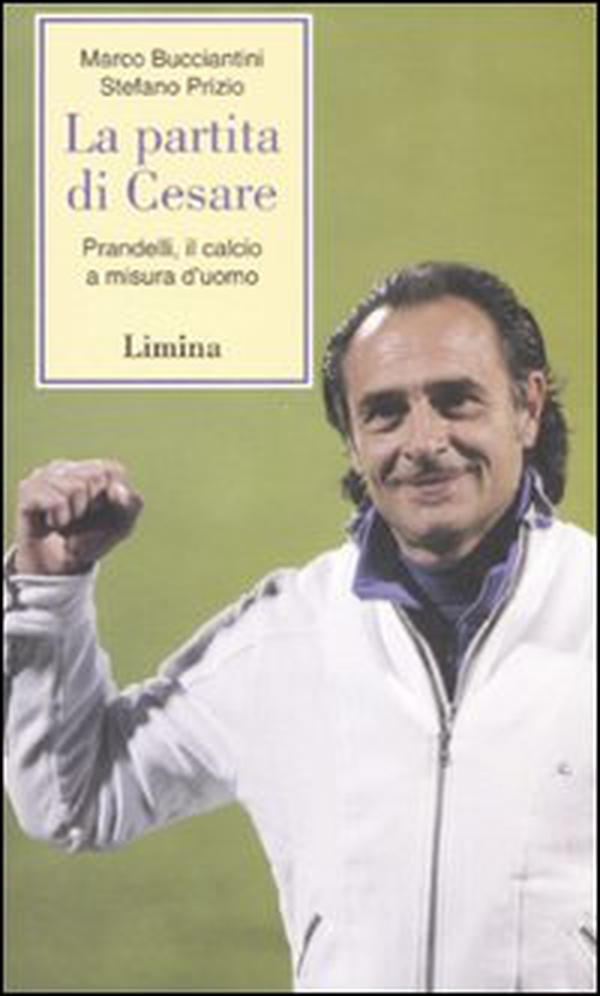 La partita di Cesare. Prandelli, il calcio a misura d'uomo - Librerie.coop La partita di Cesare. Prandelli, il calcio a misura d'uomo - Librerie.coop