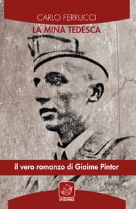 La mina tedesca. Il vero romanzo di Giaime Pintor - Librerie.coop