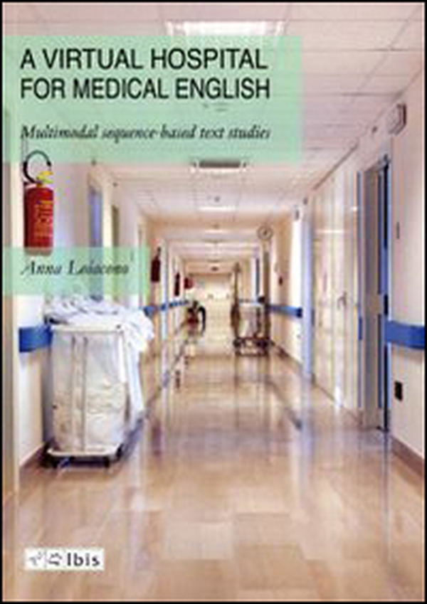 A virtual hospital for medical english. Multimodal sequence-based text studies - Librerie.coop A virtual hospital for medical english. Multimodal sequence-based text studies - Librerie.coop