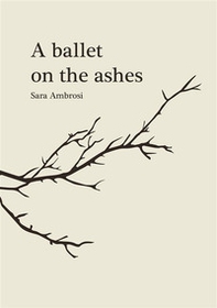 A ballet on the ashes - Librerie.coop