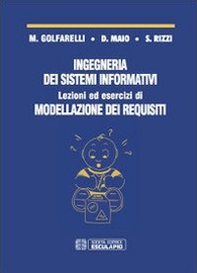 Ingegneria dei sistemi informativi. Lezioni ed esercizi di modellazione dei requisiti - Librerie.coop Ingegneria dei sistemi informativi. Lezioni ed esercizi di modellazione dei requisiti - Librerie.coop