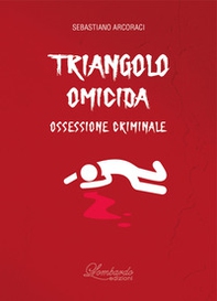 Triangolo omicida. Ossessione criminale - Librerie.coop