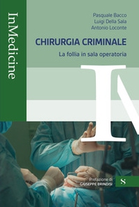 Chirurgia criminale. La follia in sala operatoria - Librerie.coop