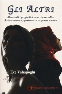 Gli altri. Abbattuti i pregiudizi, non rimane altro che la comune appartenenza al genere umano - Librerie.coop