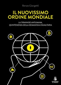 Il nuovissimo ordine mondiale. La tirannide antiumana, quintessenza della demagogia egualitaria - Librerie.coop