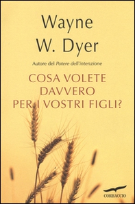 Che cosa volete davvero per i vostri figli? - Librerie.coop Che cosa volete davvero per i vostri figli? - Librerie.coop