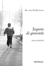 Segreto di gioventù. Poesie 1994-2018 - Librerie.coop