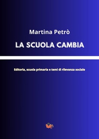 La scuola cambia. Editoria, scuola primaria e temi di rilevanza sociale - Librerie.coop La scuola cambia. Editoria, scuola primaria e temi di rilevanza sociale - Librerie.coop
