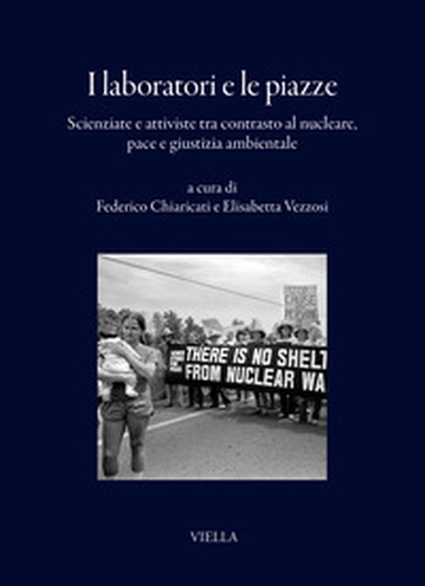 I laboratori e le piazze. Scienziate e attiviste tra contrasto al nucleare, pace e giustizia ambientale - Librerie.coop I laboratori e le piazze. Scienziate e attiviste tra contrasto al nucleare, pace e giustizia ambientale - Librerie.coop
