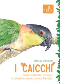 I caicchi. Storia naturale, biologia e allevamento del genere Pionites - Librerie.coop