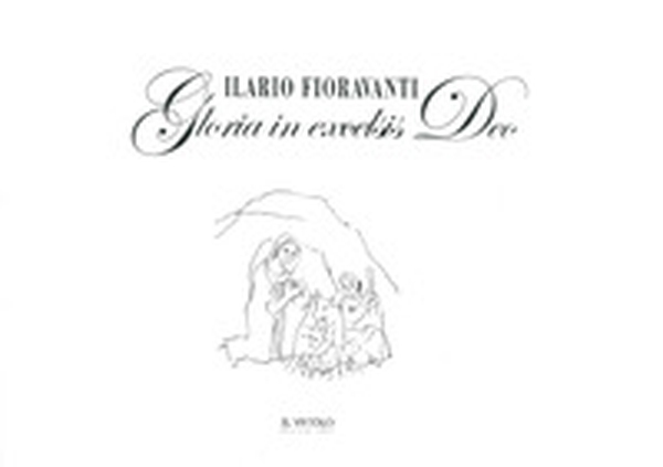 Ilario Fioravanti. Gloria in excelsis Deo - Librerie.coop