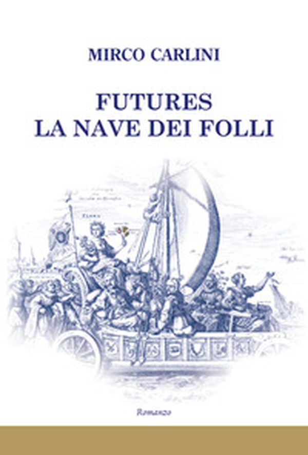 Futures la nave dei folli - Librerie.coop Futures la nave dei folli - Librerie.coop