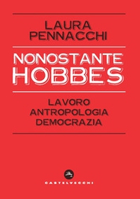 Nonostante Hobbes. Lavoro, antropologia, democrazia - Librerie.coop Nonostante Hobbes. Lavoro, antropologia, democrazia - Librerie.coop