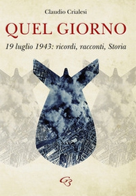 Quel giorno. 19 luglio 1943: ricordi, racconti, Storia - Librerie.coop