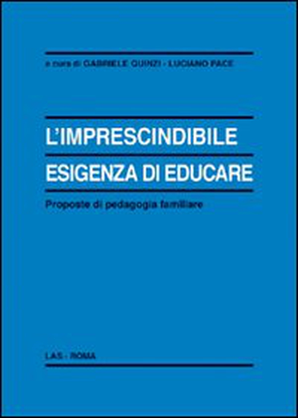 L'imprescindibile esigenza di educare. Proposte di pedagogia familiare - Librerie.coop L'imprescindibile esigenza di educare. Proposte di pedagogia familiare - Librerie.coop