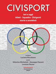 Civisport. Ieri e oggi. Atleti - Squadre - Dirigenti. Storie e aneddoti - Librerie.coop