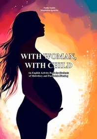 With woman, with child. An English activity book for students of midwifery and paediatric nursing - Librerie.coop