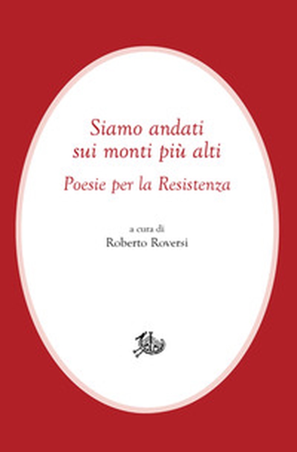 Siamo andati sui monti più alti. Poesie per la Resistenza - Librerie.coop