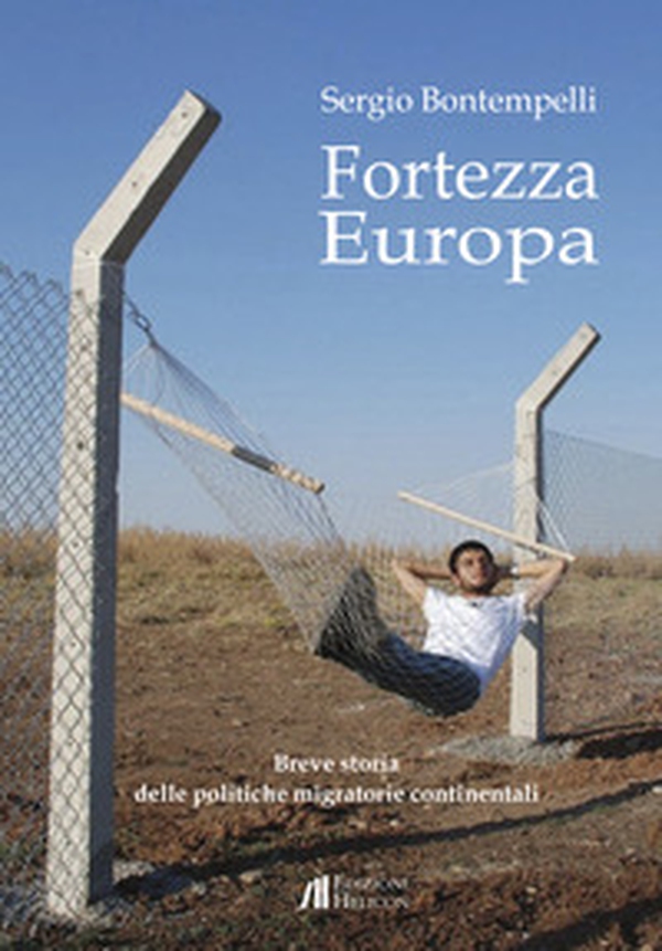 Fortezza Europa. Breve storia delle politiche migratorie continentali - Librerie.coop Fortezza Europa. Breve storia delle politiche migratorie continentali - Librerie.coop