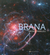 Brana. Mondi paralleli. Omaggio a Brajo Fuso. Catalogo della mostra (Perugia, 24 febbraio-22 aprile 2018) - Librerie.coop Brana. Mondi paralleli. Omaggio a Brajo Fuso. Catalogo della mostra (Perugia, 24 febbraio-22 aprile 2018) - Librerie.coop