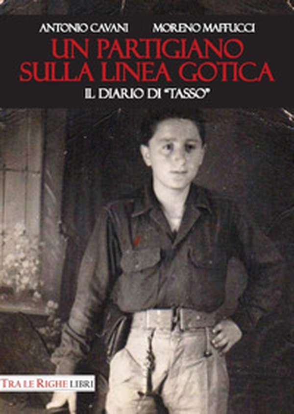 Un partigiano sulla Linea Gotica. Il diario di «Tasso» - Librerie.coop Un partigiano sulla Linea Gotica. Il diario di «Tasso» - Librerie.coop
