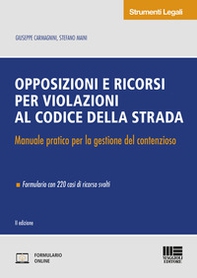 Opposizioni e ricorsi in materia di violazioni al codice della strada. Manuale pratico per la gestione del contenzioso - Librerie.coop