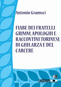 Fiabe dei fratelli Grimm, apologhi e raccontini torinesi, di Ghilarza e del carcere - Librerie.coop