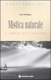 Mistica naturale. Il cammino della conoscenza - Librerie.coop