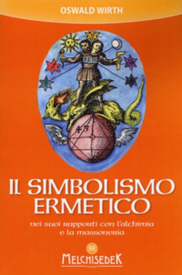 Il simbolismo ermetico nei suoi rapporti con l'alchimia e la massoneria - Librerie.coop Il simbolismo ermetico nei suoi rapporti con l'alchimia e la massoneria - Librerie.coop