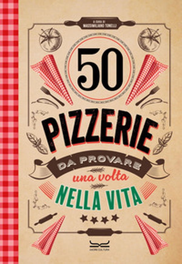 50 pizzerie da provare almeno una volta nella vita - Librerie.coop